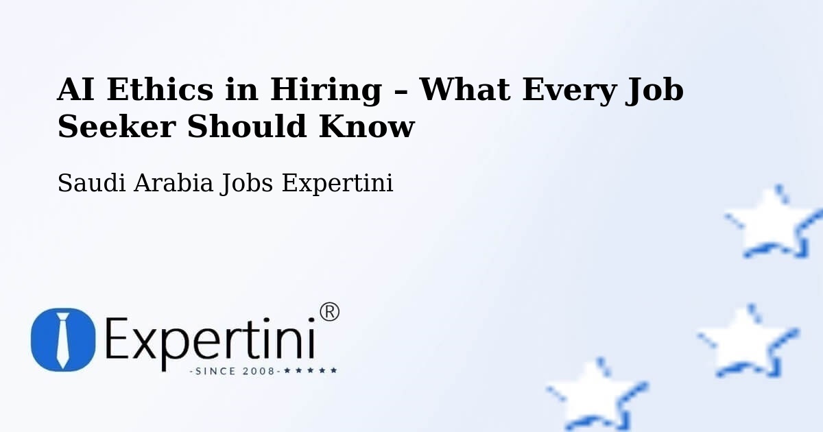 AI Ethics in Recruitment & Hiring – Khobar - Khobar, Saudi Arabia Jobs Expertini